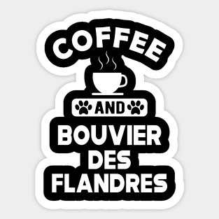 Bouvier des flandres - Coffee and and bouvier des flandres Sticker